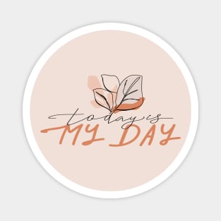 One line leaves with abstract shapes and stylish lettering. Typography slogan design "Today is my day". Magnet